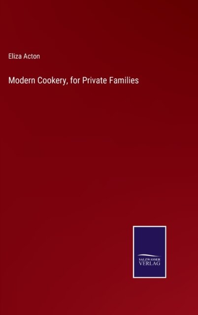 Modern Cookery, for Private Families
