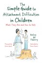 The Simple Guide to Attachment Difficulties in Children