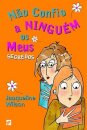 Não Confio a Ninguém os Meus Segredos