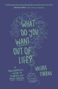 What Do You Want Out of Life?