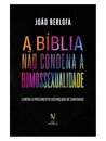 A Bíblia Não Condena A Homossexualidade