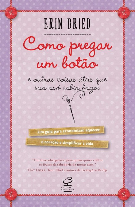 Como Pregar Um Botão E Outras Coisas Úteis Que Sua Avó Sabia