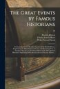 The Great Events by Famous Historians; a Comprehensive and Readable Account of the World's History, Emphasizing the More Important Events, and Presenting These as Complete Narratives in the Master-words of the Most Eminent Historians. Supervising...; 10