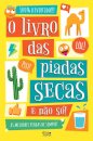 O Livro das Piadas Secas e não só! - As melhores piadas de sempre! (na opinião da mãe do autor)