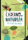 Caderno (da Natureza) do Bicho do Mato: Guia para Explorar e Experimentar a Natureza