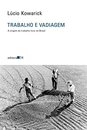 Trabalho E Vadiagem: A Origem Do Trabalho Livre No Brasil