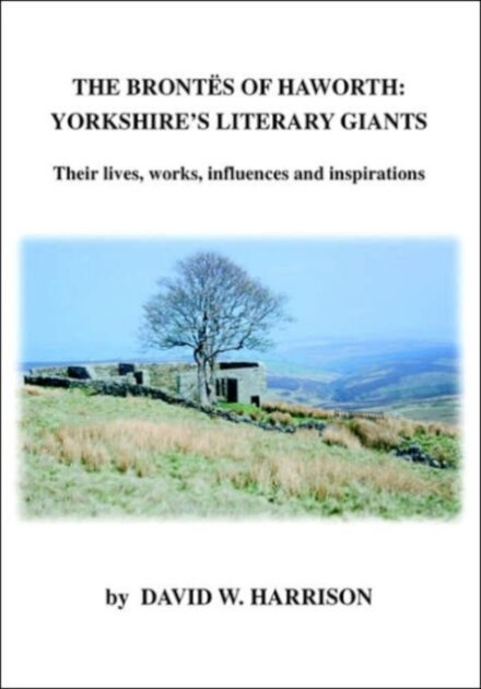 The Brontes of Haworth: Yorkshire Literary Giants
