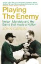 Playing the Enemy : Nelson Mandela and the Game That Made a Nation