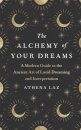 The Alchemy of Your Dreams