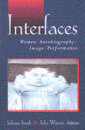 Interfaces : Women, Autobiography, Image, Performance