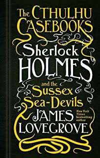 The Cthulhu Casebooks - Sherlock Holmes And The Su