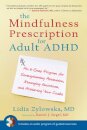 The Mindfulness Prescription for Adult ADHD