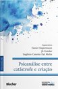 Psicanálise Entre Catástrofe E Criação