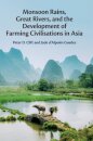 Monsoon Rains, Great Rivers and the Development of Farming Civilisations in Asia