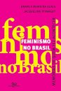 Feminismo No Brasil: Memórias De Quem Fez Acontecer