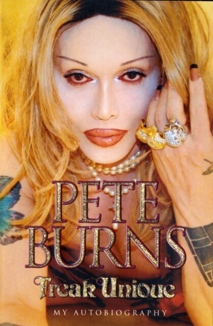 Freak Unique: My Autobiography - Pete Burns