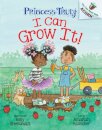 I Can Grow It!: An Acorn Book (Princess Truly #10)
