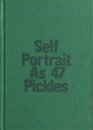 Self-Portrait as 47 Pickles