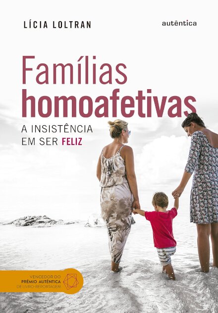 Famílias Homoafetivas: A Insistência Em Ser Feliz