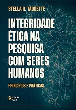 Integridade ética na pesquisa com seres humanos: princípios