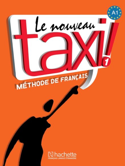 Le Nouveau Taxi : Niveau 1 Livre de l'élève