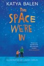 The Space We're In : from the winner of the Yoto Carnegie Medal 2022