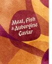 Meat, Fish & Aubergine Caviar