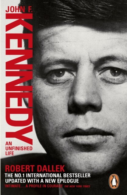 John F Kennedy: An Unfinished Life 1917-1963