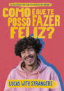 Lucas with Strangers - Como é que te posso fazer feliz?