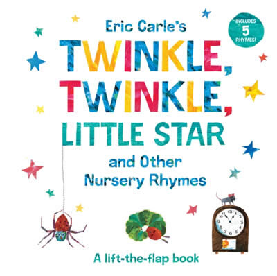 Eric Carle's Twinkle, Twinkle, Little Star and Other Nursery Rhymes : A Lift-the-Flap Book