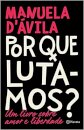 Por Que Lutamos?: Um Livro Sobre Amor E Liberdade