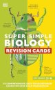Super Simple Biology Revision Cards Key Stages 3 and 4