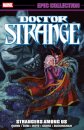 Doctor Strange Epic Collection: Strangers Among Us