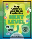 Stay Curious and Keep Exploring: Next Level