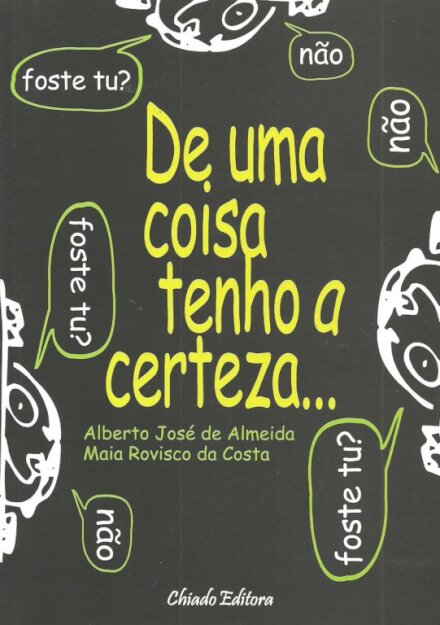 De uma coisa tenho a Certeza