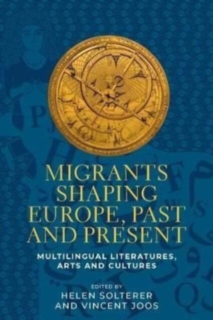 Migrants Shaping Europe, Past and Present
