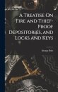 A Treatise On Fire and Thief-Proof Depositories, and Locks and Keys