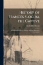 History of Frances Slocum, the Captive