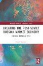 Creating the Post-Soviet Russian Market Economy
