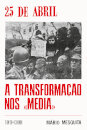 25 de Abril: A Transformação nos «Media»