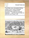 The British Navy Triumphant! Being Copies of the London Gazettes Extraordinary; Containing the Accounts of the Glorious Victories Obtained, ... Over the French Fleet, by Admiral Lord Howe,1794