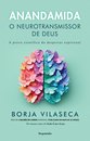 Anandamida, o Neurotransmissor de Deus