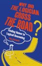 Why Did the Logician Cross the Road?