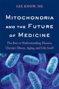 Mitochondria and the Future of Medicine
