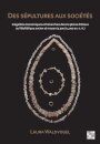 Des sepultures aux societes : Inegalites economiques et hierarchies dans la plaine d’Alsace au Neolithique ancien et moyen (5 300 a 4 000 av. n. e.)