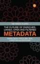The Future of Enriched, Linked, Open and Filtered Metadata