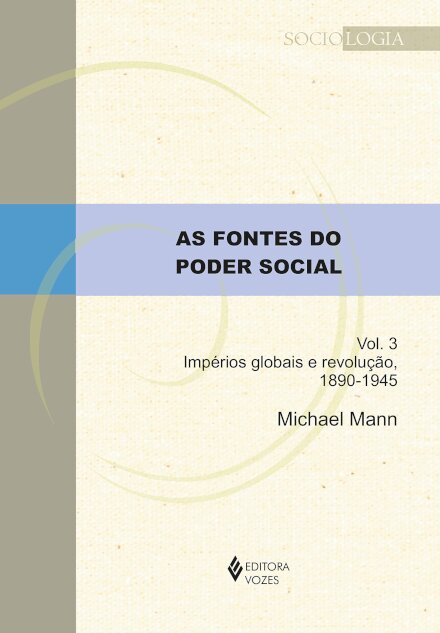 As Fontes Do Poder Social V.3 Impérios E Revoluçã 1890-1945