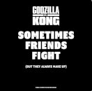 Godzilla Vs Kong: Sometimes Friends Fight