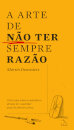 A Arte de Não Ter Sempre Razão