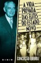 A Vida Privada das Elites do Estado Novo